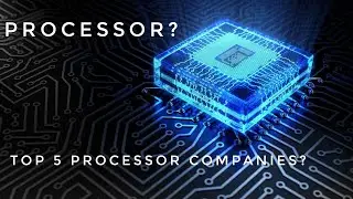 Minutes 1 ( Mobile Processor & Top 5 Mobile Processor Company )