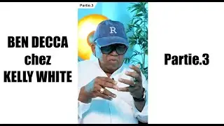 BEN DECCA x KELLY WHITE | Partie.3