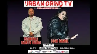 Urban Grind TV Season 31 Episode 18 Seandale from RawTV Radio and Music Guest Tosh Marie