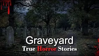 3 Very Scary TRUE  Graveyard Horror Stories | Mr. Darkveil Horror