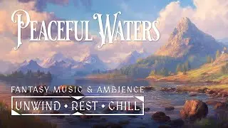 Peaceful Waters | Lapping Lake Waves Fantasy Ambience & Music