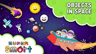 Objects in Outer Space | Super Smart Kids Learning TV