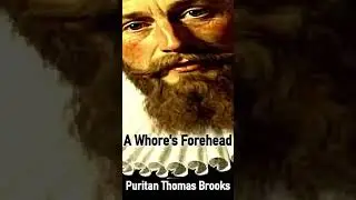 A Whore's Forehead - Puritan Thomas Brooks #shorts #christianshorts #puritans #sin #pride #england