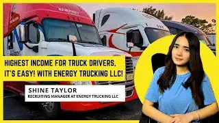 Highest income for truck drivers, it's easy! With Energy Trucking LLC!