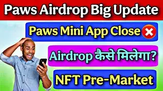 Paws Airdrop Mini App Close | PAWS NFT Pre-Market | Airdrop Kaise Milega ?