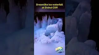 Dreamlike ice waterfall at Dishui Cliff