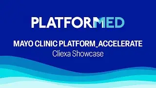 PlatforMed 2024 &mdash; Mayo Clinic Platform_Accelerate: Cliexa Showcase