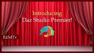 Introducing Daz Studio Premier! | Ez3DTv