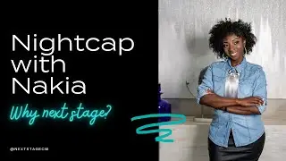 Nightcap w/ Nakia | Why Next Stage? | Nakia Roberson