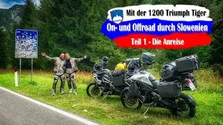 No.1 Die Anreise / On- und Offroad durch Slowenien mit der 1200 Triumph Tiger / Motorradreise