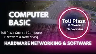 Basics of Computer Hardware, Networking & Software  Explained for Beginners  | Toll Plaza Course -1