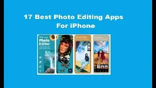 17 Best Photo Editing Apps For iPhone 2022