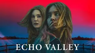 Echo Valley Full Movie 2025 | Julianne Moore, Sydney Sweeney, Fiona Shaw | HD Facts And Review 