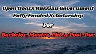 Open Doors Russian Government Scholarship: Fully Funded & Easy for Bachelor, Master, PhD & Post-Doc
