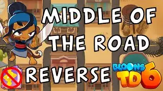 Bloons TD 6 | Middle Of The Road Reverse | No MK No Powers | Guide / Strategy