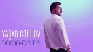 Yaşar Cəlilov &ndash; Dama-Dama (Rəsmi Audio)