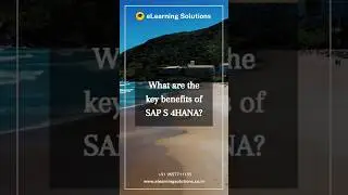 What are the key benefits of SAP S4 HANA? | SAP S4 HANA | eLearning solutions