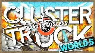 CLUSTERTRUCK - World 5 {ROAD TO SUCCESS}