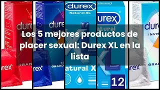 Durex xl: Los 5 mejores productos de placer sexual: Durex XL en la lista ✅