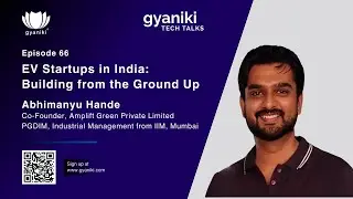 EV Startups in India: Building from the Ground Up | gyaniki Tech Talks Ep. 66 ft. Abhimanyu Hande