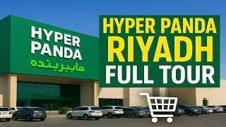 Inside Hyper Panda Riyadh | 🛍️✨Full Walkthrough🛒 Saudi Arabia Grocery 