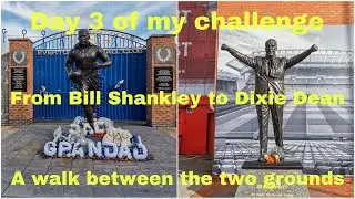 From Bill Shankley to Dixie Dean. A walk from Anfield to Goodison, Day 3 of my challenge.