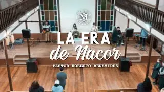 &ldquo;La era de Nacor&rdquo; -Pastor Roberto Benavides