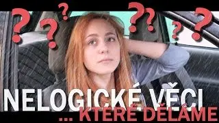 NELOGICKÉ VĚCI, KTERÉ DĚLÁME #2 | NATYLA