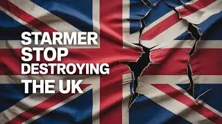 LABOUR ARE DESTROYING THE UK