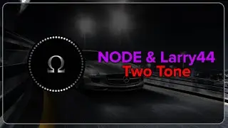 NODE & Larry44 - Two Tone [Bass Boosted]