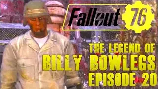 The Legend of Billy Bowlegs Episode 20 - Fallout 76 #fallout #fallout76 #gaming #videogames #mmorpg