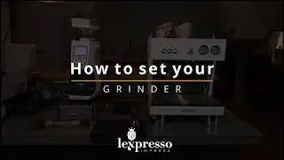 How to Calibrate your Grinder |&nbsp;Lexpresso Impresa