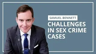 Проблемы в делах о сексуальных преступлениях | Сэмюэл Беннетт