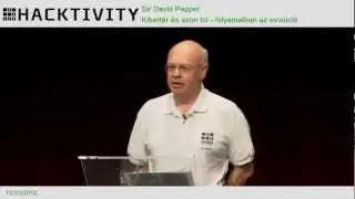Hacktivity 2012 - Sir David Pepper - Kibert&eacute;r &eacute;s azon t&uacute;l - folyamatban az evol&uacute;ci&oacute;