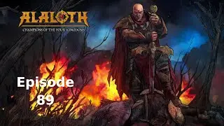Alaloth Ep 89