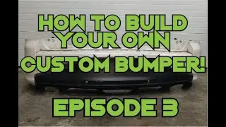 How To Build Your Own Custom Bumper! Episode 3