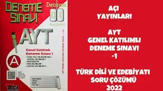 Açı Yayınları AYT Genel Katılımlı Deneme Sınavı -1 Türk Dili ve Edebiyatı Soru Çözümü 2022