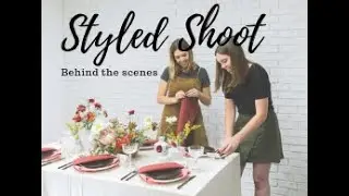 Behind the Scenes of a Styled Shoot