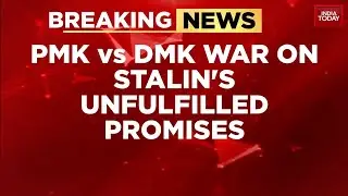 PMK vs DMK's war over CM Stalin's Unfulfilled Promises in Tamil Nadu | India Today