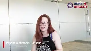 [DentUrgent Emergency Dentist] Patient Testimonial by Janelle / Post-Emergency Visit