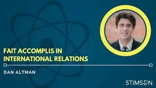 Dan Altman on Fait Accomplis in International Relations