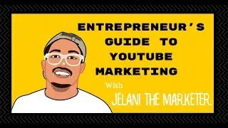 YouTube Marketing With Jelani The Marketer