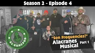El GuacPod S2E4 - Alacranes Musical Part 1