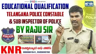 Education Qualification for Telangana Police Constable & Sub Inspector of Police | KNR INSTITUTE