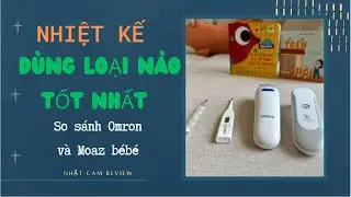 Nhiệt Kế D&ugrave;ng Loại N&agrave;o Tốt Nhất? Nhiệt Kế Hồng Ngoại Omron hay Moaz b&eacute;b&eacute; chuẩn hơn?