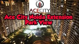 Ace city Noida Extension Park layout Greater noida west best project