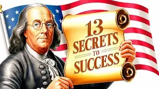 13 Timeless Success Secrets from Benjamin Franklin to Transform Your Life