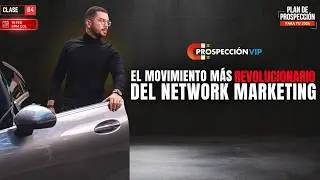 Clase #4: El movimiento m&aacute;s revolucionario del NETWORK MARKETING que la industria jam&aacute;s ver&aacute;