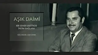Aşık Daimi - Bir Seher Vaktinde İndim Bağlara (Versiyon 2)