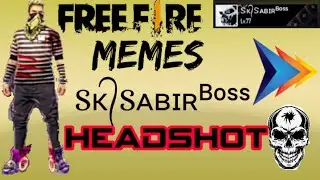 Free Fire Memes || SK Sabir Boss || Headshot || Updated XPRESS || Updex